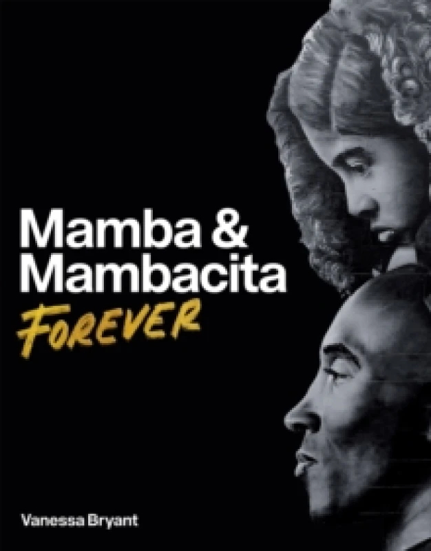 Image of Mamba & Mambacita Forever. Hardback. By Vanessa Bryant Books