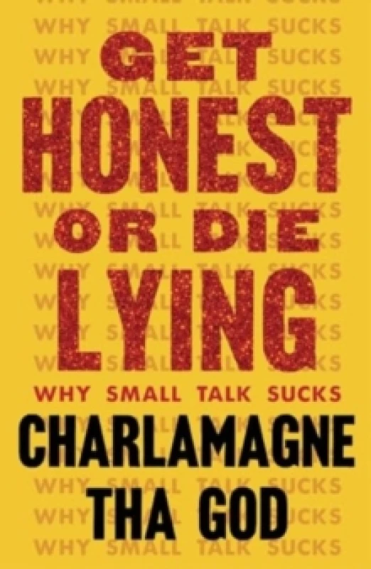 Image of Get Honest or Die Lying : Why Small Talk Sucks Paperback / softback