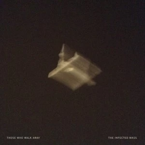 Image of Those Who Walk Away - The Infected Mass Vinyl