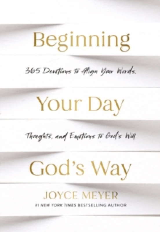 Image of Beginning Your Day Gods Way : 365 Devotions to Align Your Words, Thoughts, and Emotions to Gods Will Hardback