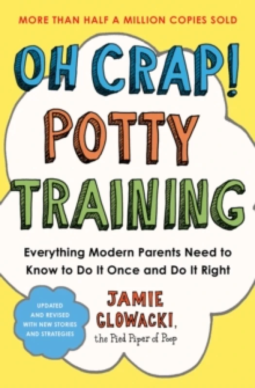 Image of Oh Crap! Potty Training : Everything Modern Parents Need to Know to Do It Once and Do It Right Volume 1 Paperback / softback