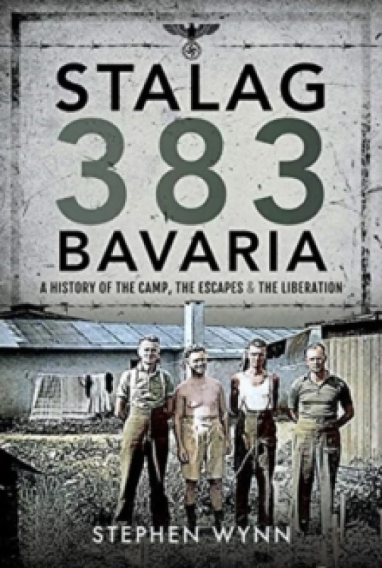 Image of Stalag 383 Bavaria : A History of the Camp, the Escapes and the Liberation Hardback
