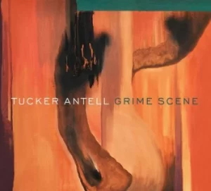 Image of Grime Scene by Tucker Antell CD Album