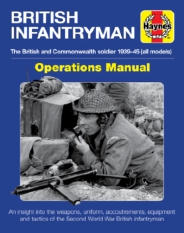 Image of British Infantryman : The British and Commonwealth Soldier 1939-45 Hardback