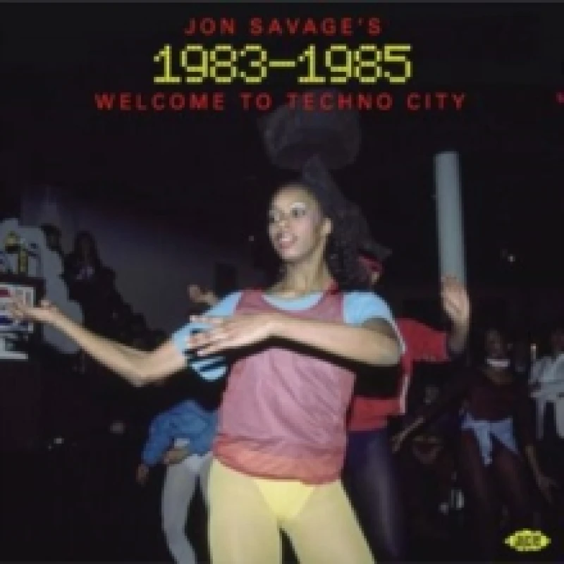 Image of Jon Savage's 1983-1985: Welcome to Techno City CD / Album