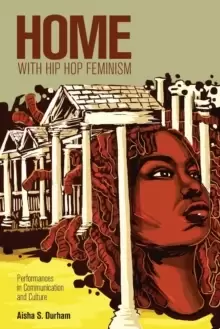 Image of Home with Hip Hop Feminism : Performances in Communication and Culture