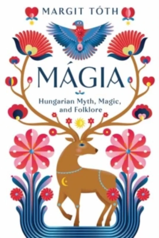 Image of Magia : Hungarian Myth, Magic, and Folklore Paperback / softback