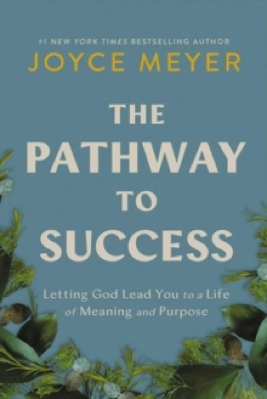 Image of The Pathway to Success : Letting God Lead You to a Life of Meaning and Purpose Hardback