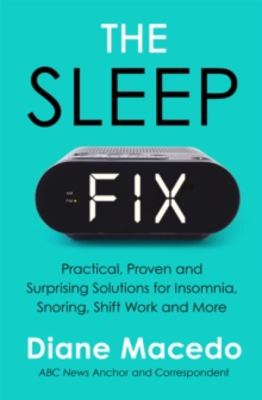 Image of The Sleep Fix : Practical, Proven and Surprising Solutions for Insomnia, Snoring, Shift Work and More Paperback / softback