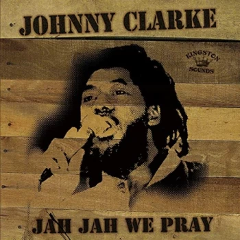 Image of Johnny Clarke - Jah Jah We Pray CD