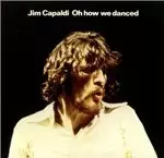 Image of Jim Capaldi - Oh How We Danced (Music CD)