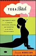 Image of yoga bitch one womans quest to conquer skepticism cynicism and cigarettes o