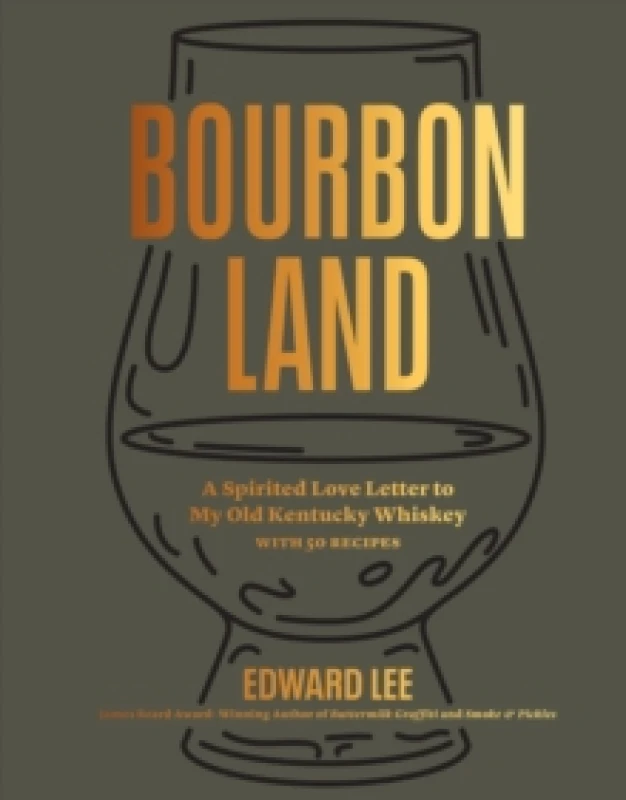 Image of Bourbon Land : A Spirited Love Letter to My Old Kentucky Whiskey, with 50 recipes Hardback
