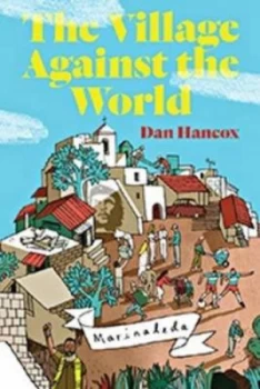 Image of The Village against the World by Dan Hancox Hardback