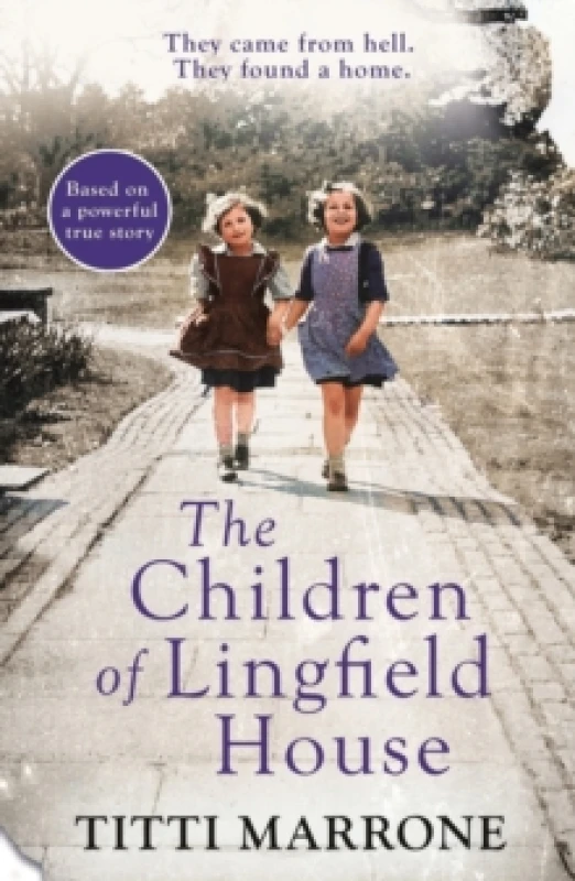 Image of The Children of Lingfield House : Based on the true story of heartbreak and healing from the unimaginable horrors of World War II Paperback / softback