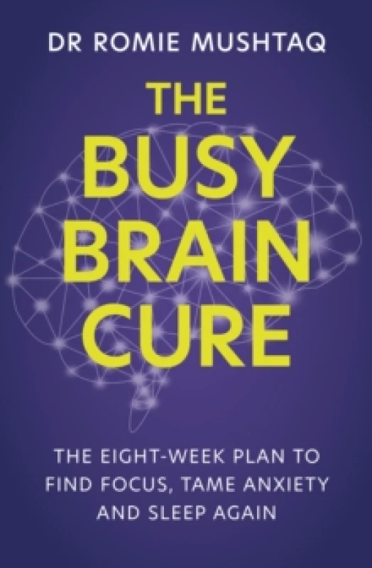 Image of The Busy Brain Cure : The Eight-Week Plan to Find Focus, Tame Anxiety & Sleep Again Paperback / softback