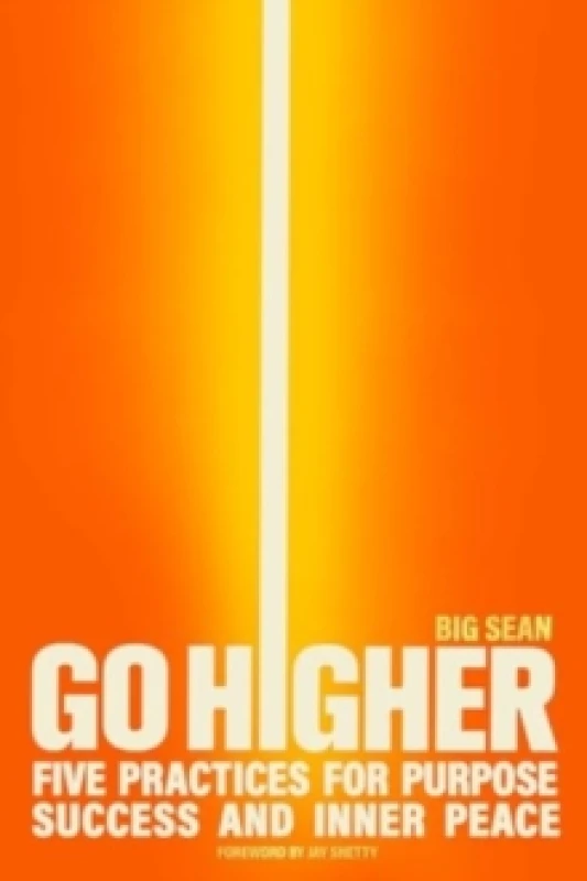 Image of Go Higher : Five Practices for Purpose, Success, and Inner Peace Hardback