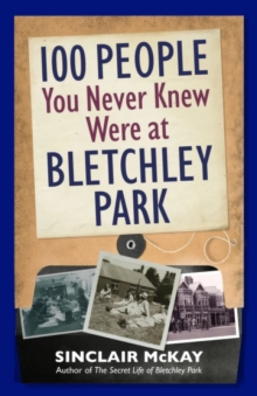 Image of 100 People You Never Knew Were at Bletchley Park Hardback