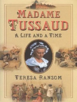 Image of Madame Tussaud by Teresa Ransom Hardback