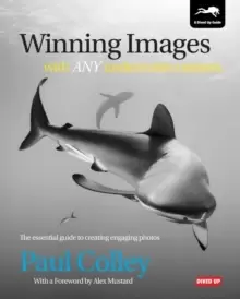 Image of Winning Images with Any Underwater Camera : The Essential Guide to Creating Engaging Photos