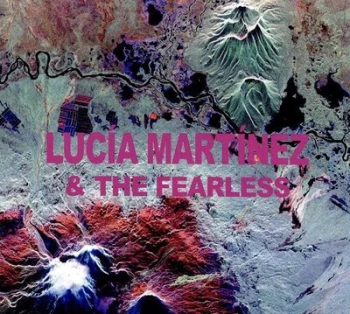 Image of Lucia Martinez & the Fearless by Lucia Martinez & the Fearless CD Album