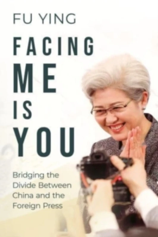 Image of Facing Me Is You : Bridging the Divide Between China and the Foreign Press Paperback / softback