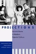 Image of imperial projections ancient rome in modern popular culture joshel sandra r