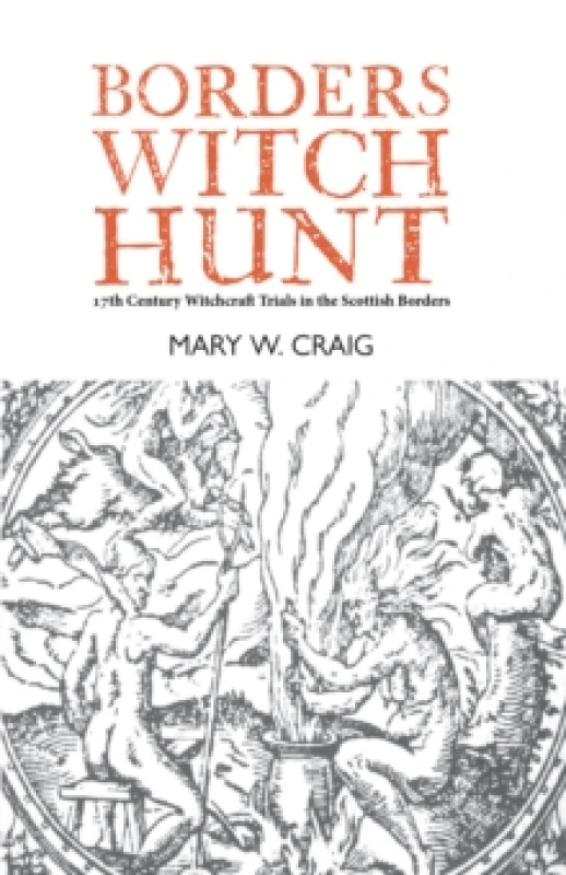 Image of Borders Witch Hunt : The Story of the 17th Century Witchcraft Trials in the Scottish Borders Paperback / softback