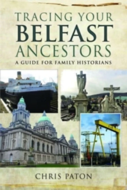 Image of Tracing Your Belfast Ancestors : A Guide for Family Historians Paperback / softback