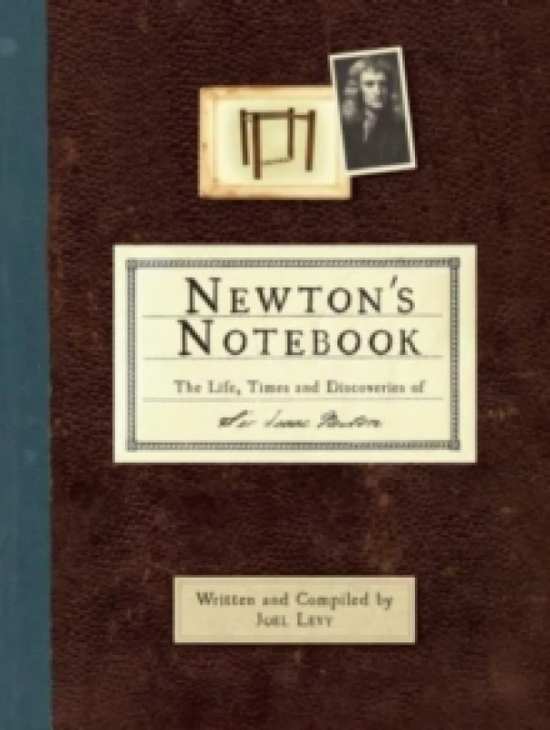 Image of Newton's Notebook : The Life, Times and Discoveries of Sir Isaac Newton Paperback / softback