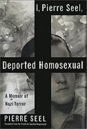 Image of i pierre seel deported homosexual a memoir of nazi terror