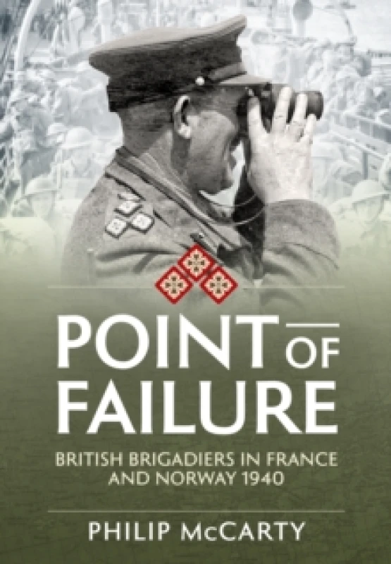 Image of Point of Failure : British Brigadiers in France and Norway 1940 Hardback