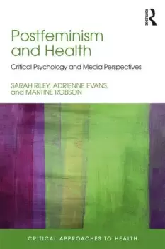 Image of Postfeminism and HealthCritical Psychology and Media Perspectives