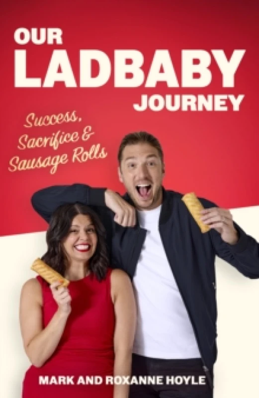 Image of Our LadBaby Journey : Success, Sacrifice and Sausage Rolls, the instant Sunday Times bestseller Hardback