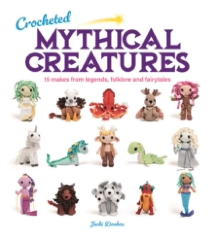 Image of Crocheted Mythical Creatures : 15 Makes from Legends, Folklore and Fairytales Paperback / softback