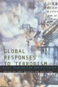 Image of Global Responses to Terrorism by Mary Buckley Paperback