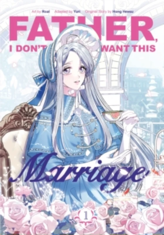 Image of Father, I Dont Want This Marriage, Vol. 1 Paperback / softback