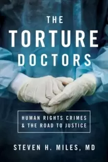 Image of The Torture Doctors : Human Rights Crimes and the Road to Justice