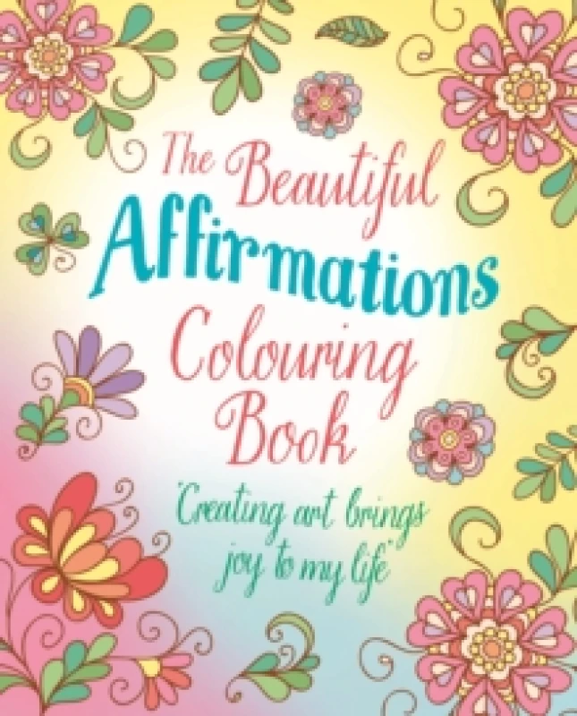 Image of The Beautiful Affirmations Colouring Book : Over 45 Designs Paperback / softback