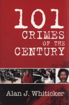 Image of 101 Crimes of the Century by Alan Whiticker Paperback