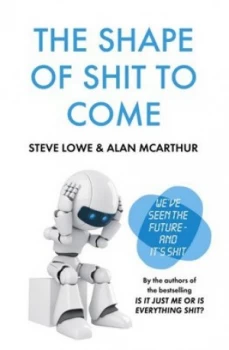 Image of The Shape of Shit to Come by Alan Mcarthur Hardback