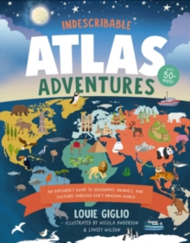 Image of Indescribable Atlas Adventures : An Explorer's Guide to Geography, Animals, and Cultures Through God's Amazing World Hardback