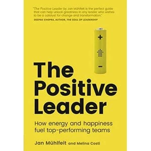 Image of The Positive Leader: How Energy and Happiness Fuel Top-Performing Teams by Melina Costi, Jan Muhlfeit (Paperback, 2016)