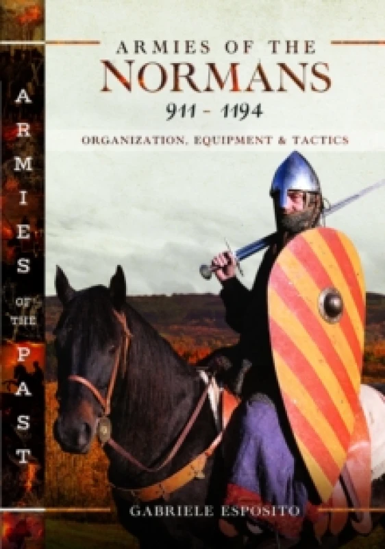 Image of Armies of the Normans 9111194 : Organization, Equipment and Tactics Hardback