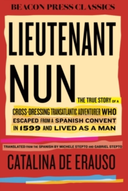 Image of Lieutenant Nun : The True Story of a Cross-Dressing, Transatlantic Adventurer Who Escaped From a Spanish Convent in 1599 and Lived as a Man Hardback