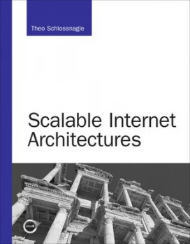 Image of Scalable Internet Architectures by Theo Schlossnagle Paperback