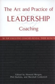 Image of The Art and Practice of Leadership Coaching by Howard Morgan Hardback