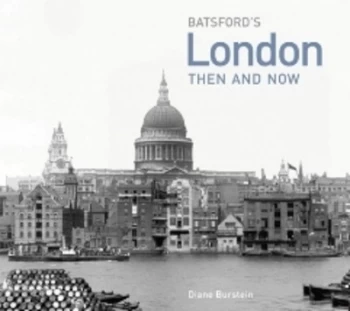 Image of Batsfords London Then and Now by Diane Burstein Hardback