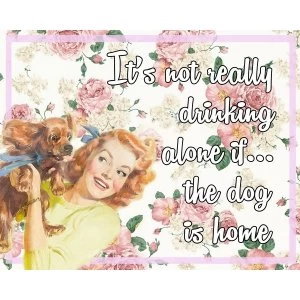 Image of Vintage Metal Sign Retro Art Its Not Really Drinking Alone If The Dog Is Home