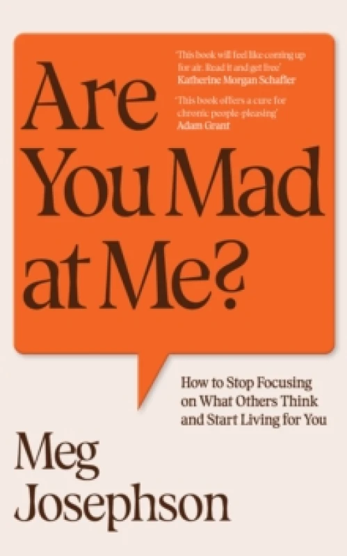 Image of Are You Mad At Me? How to Stop Focusing on What Others Think and Start Living for You Hardback
